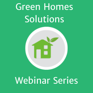 Green Homes Solutions - Webinar Series